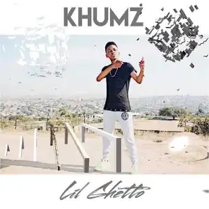 Khumz - Lil Ghetto (ft. Riky Rick)